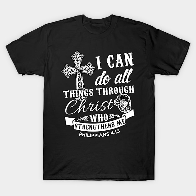 I Can Do All Things Through Christ T-Shirt by dyazagita